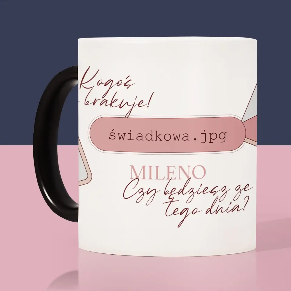 Imię i Podpis: Kogoś Mi Brakuje Świadkowa - Kubek z Nadrukiem - Image 7