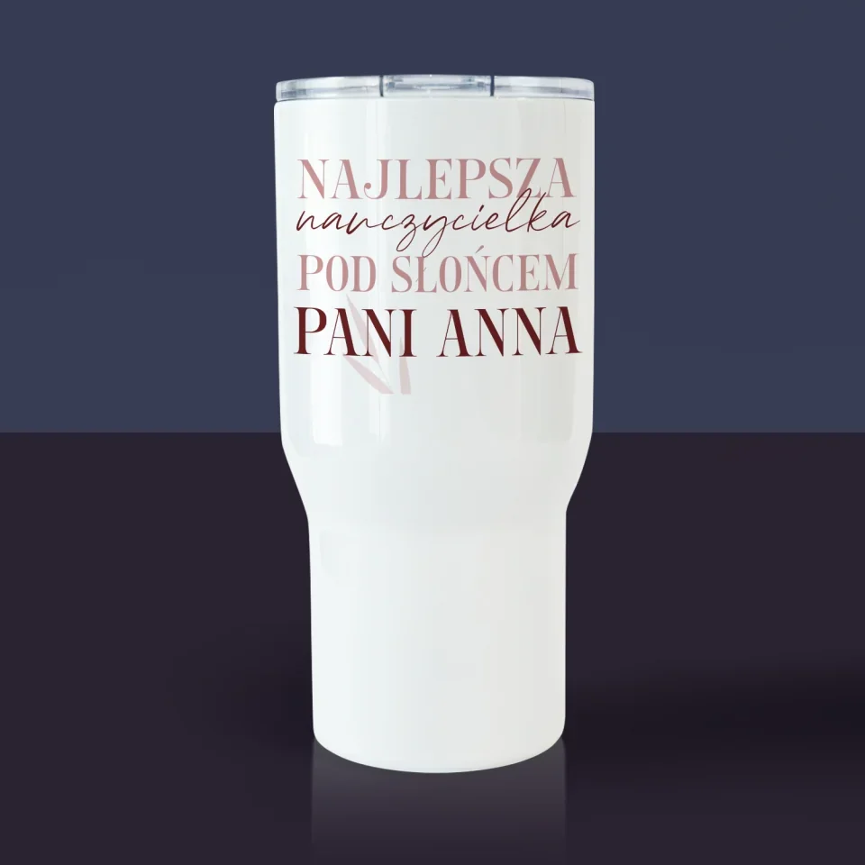 Zdjęcie i Podpis: Najlepsza Nauczycielka Pod Słońcem - Kubek Termiczny Biały
