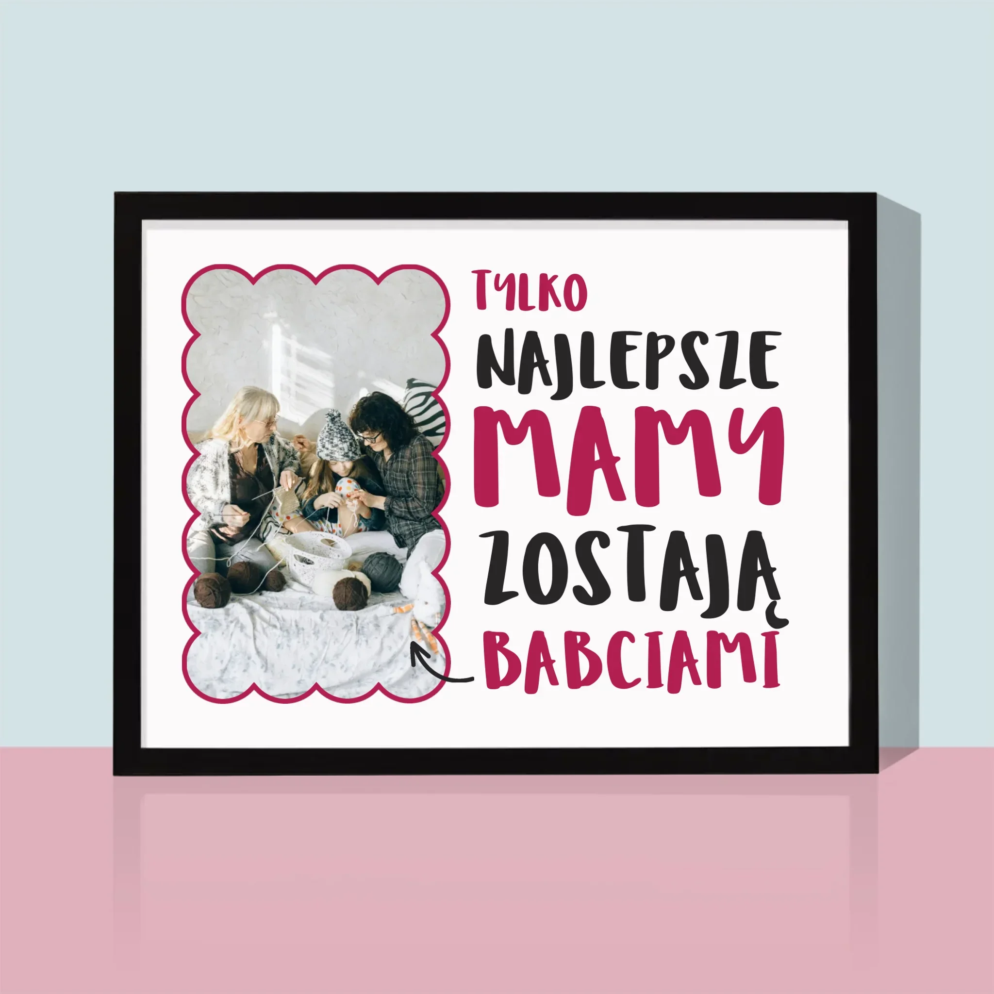 Zdjęcie i Podpis: Najlepsze Mamy Zostają Babciami - Wydruk Obramowany