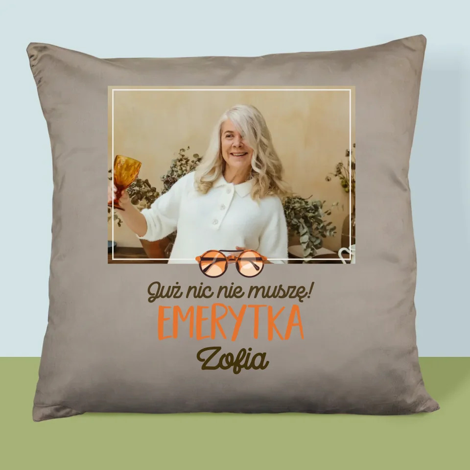Zdjęcie i Podpis: Nic Nie Muszę! Emerytka - Poduszka z Nadrukiem - Image 3