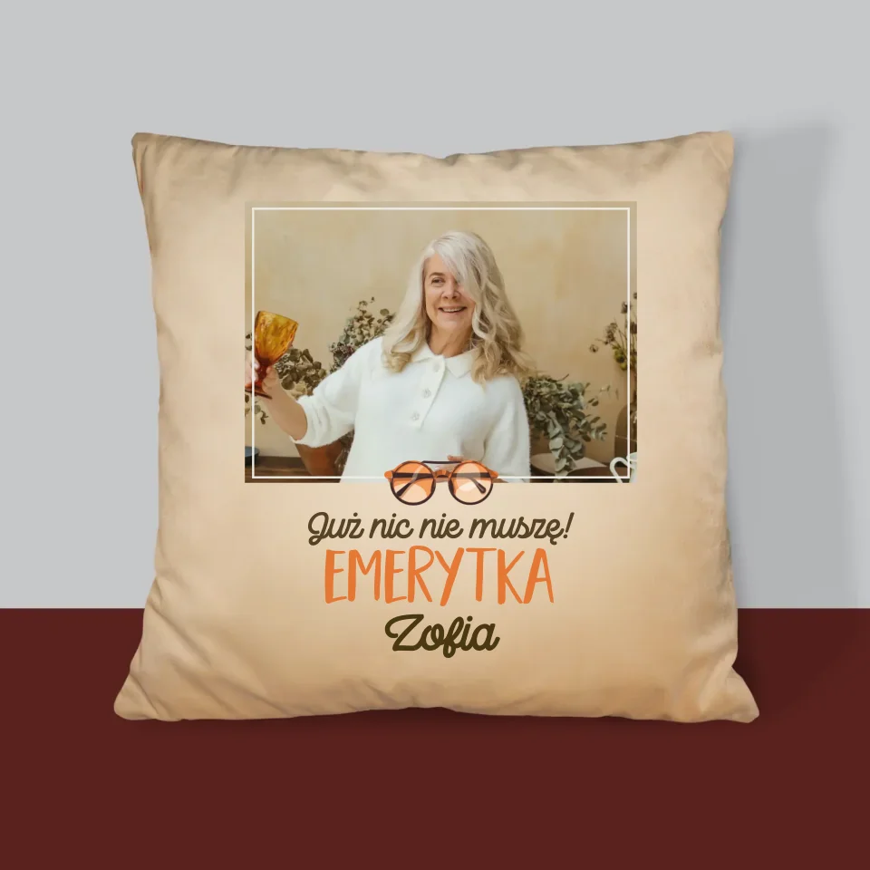 Zdjęcie i Podpis: Nic Nie Muszę! Emerytka - Poduszka z Nadrukiem - Image 4