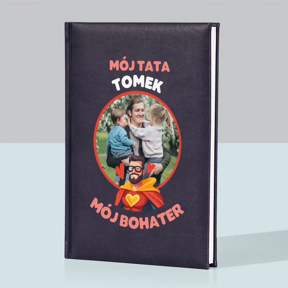 Zdjęcie i Podpis: Tata Mój Bohater - Notes Książkowy z Nadrukiem