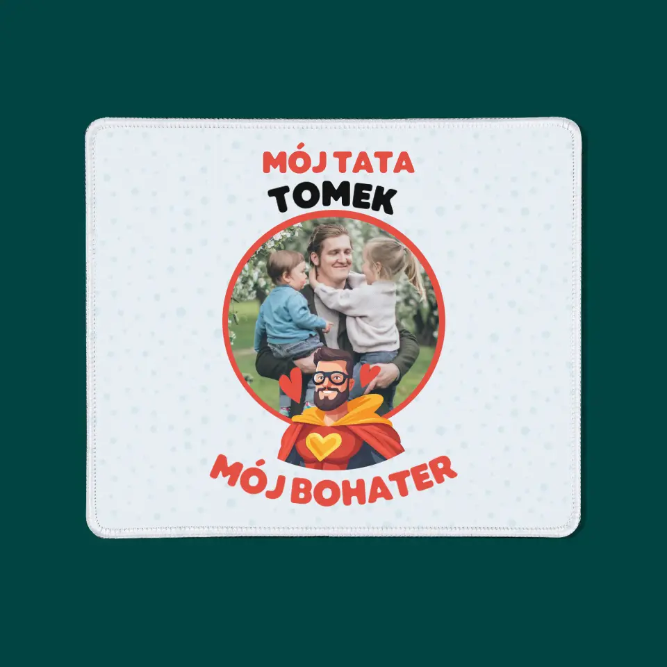 Zdjęcie i Podpis: Tata Mój Bohater - Podkładka Pod Myszkę - Image 3