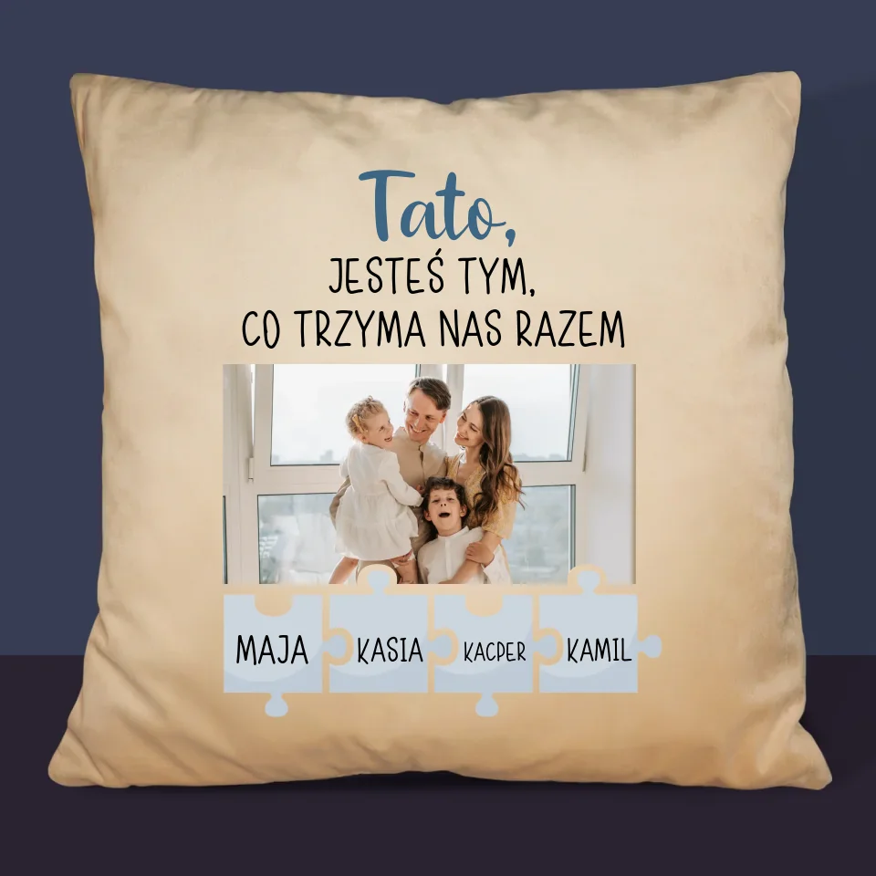 Zdjęcie i Podpis: Tato, Jesteś Tym Co Trzyma Nas Razem - Personalizowana Poduszka - Image 6